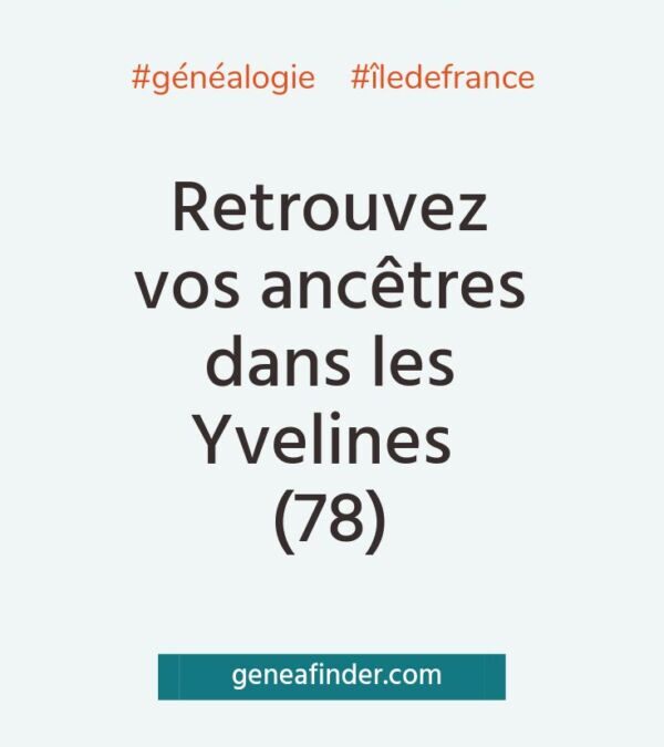 Archives des yvelines en ligne : l&rsquo;essentiel en pratique